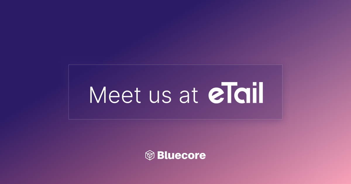 etail 2026 - Bluecore