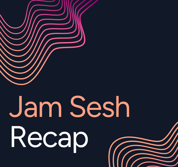 Jam Sesh Recap